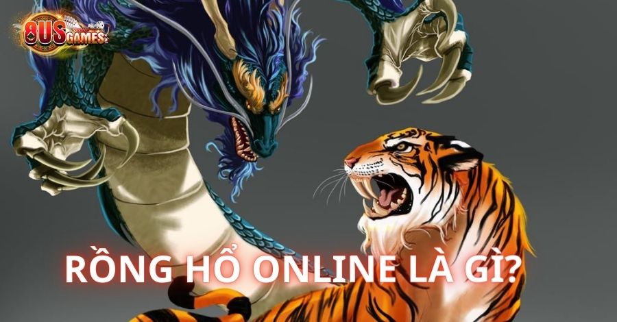 Rồng Hổ Online Là Gì? Cách Chơi Bất Bại Kiếm Thưởng Mỗi Ngày